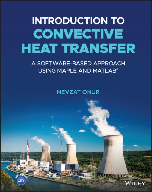 Introduction to Convective Heat Transfer: A Software-Based Approach Using Maple and MATLAB