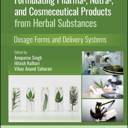 Formulating Pharma Nutra and Cosmeceutical Pro ducts from Herbal Substances Dosage Forms and Del ivery Systems