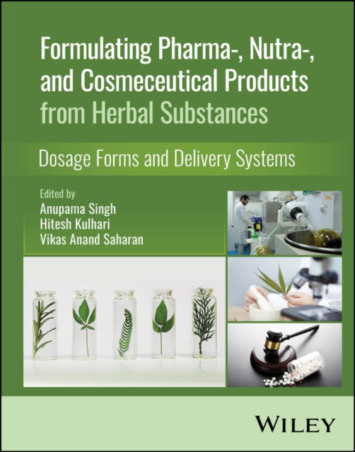 Formulating Pharma Nutra and Cosmeceutical Pro ducts from Herbal Substances Dosage Forms and Del ivery Systems