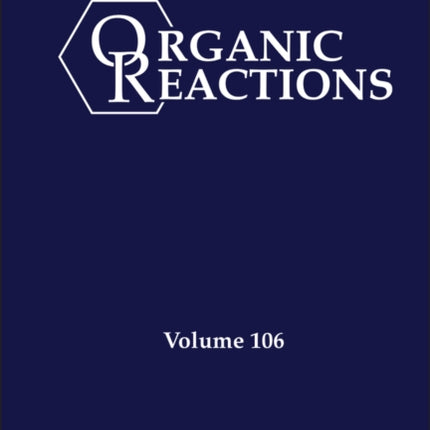 Organic Reactions, Volume 106