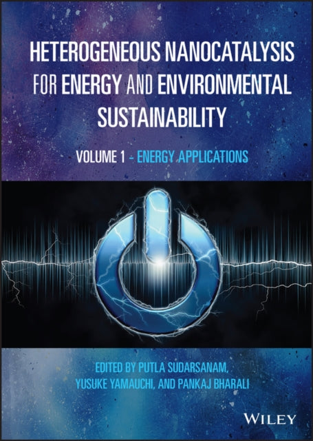 Heterogeneous Nanocatalysis for Energy and Environmental Sustainability, Volume 1: Energy Applications