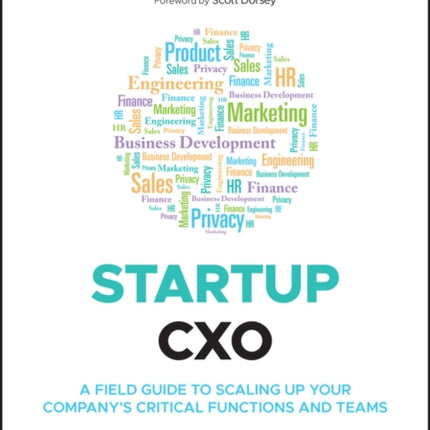 Startup CXO: A Field Guide to Scaling Up Your Company's Critical Functions and Teams