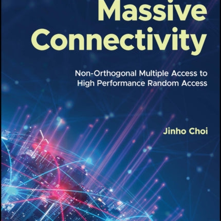 Massive Connectivity: Non-Orthogonal Multiple Access to High Performance Random Access