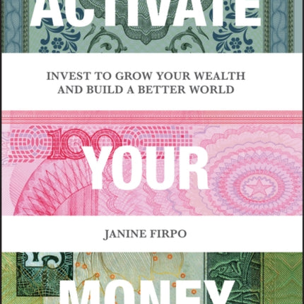 Activate Your Money: Invest to Grow Your Wealth and Build a Better World