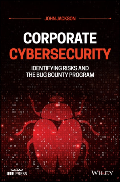 Corporate Cybersecurity: Identifying Risks and the Bug Bounty Program