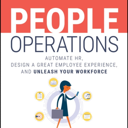 People Operations: Automate HR, Design a Great Employee Experience, and Unleash Your Workforce