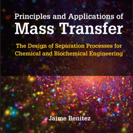 Principles and Applications of Mass Transfer: The Design of Separation Processes for Chemical and Biochemical Engineering