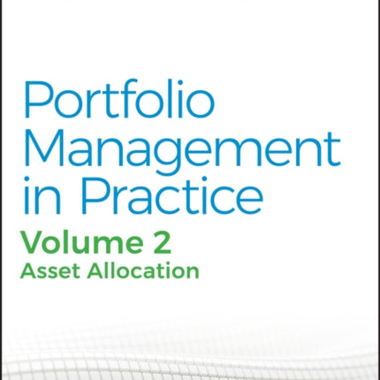 Portfolio Management in Practice, Volume 2: Asset Allocation