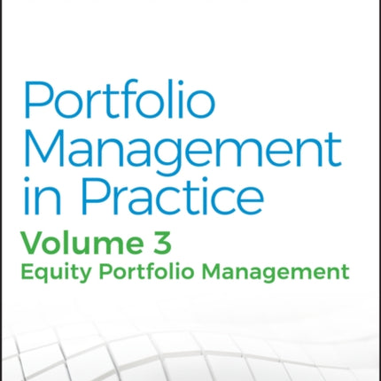 Portfolio Management in Practice, Volume 3: Equity Portfolio Management