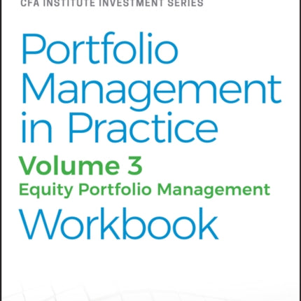 Portfolio Management in Practice, Volume 3: Equity Portfolio Management Workbook