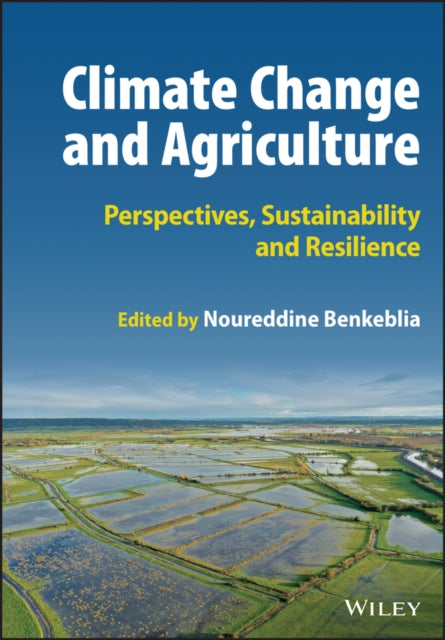 Climate Change and Agriculture: Perspectives, Sustainability and Resilience