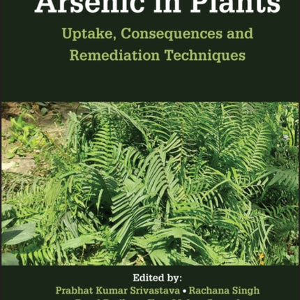 Arsenic in Plants: Uptake, Consequences and Remediation Techniques