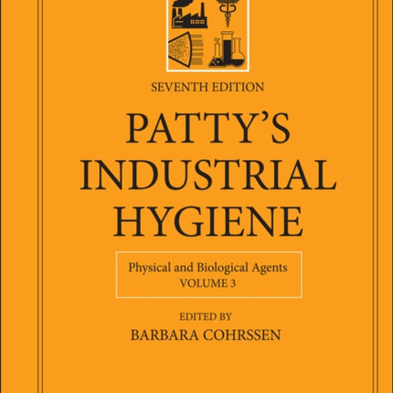 Patty's Industrial Hygiene, Volume 3: Physical and Biological Agents