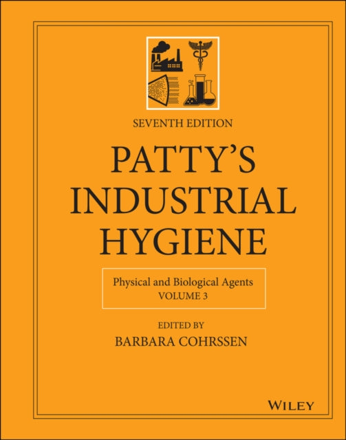 Patty's Industrial Hygiene, Volume 3: Physical and Biological Agents