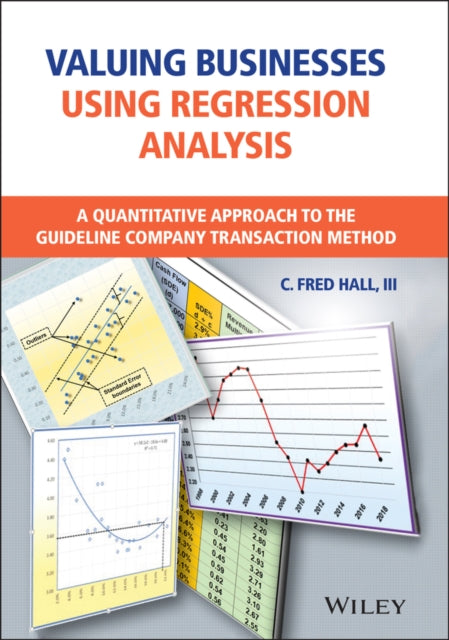 Valuing Businesses Using Regression Analysis: A Quantitative Approach to the Guideline Company Transaction Method