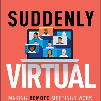 Suddenly Virtual: Making Remote Meetings Work