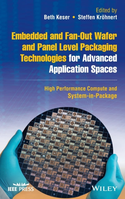 Embedded and Fan-Out Wafer and Panel Level Packaging Technologies for Advanced Application Spaces: High Performance Compute and System-in-Package