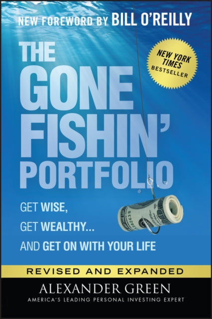 The Gone Fishin' Portfolio: Get Wise, Get Wealthy...and Get on With Your Life