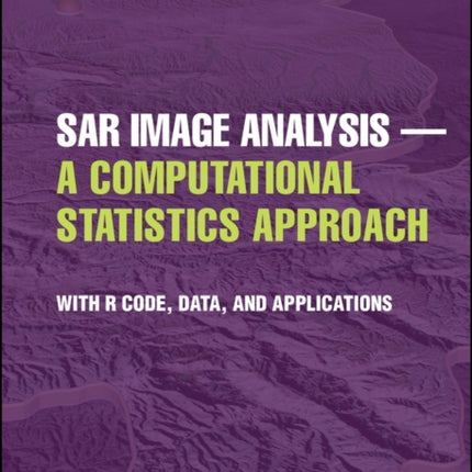 SAR Image Analysis - A Computational Statistics Approach: With R Code, Data, and Applications