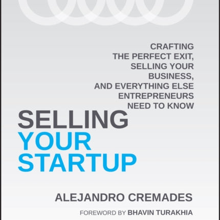 Selling Your Startup: Crafting the Perfect Exit, Selling Your Business, and Everything Else Entrepreneurs Need to Know