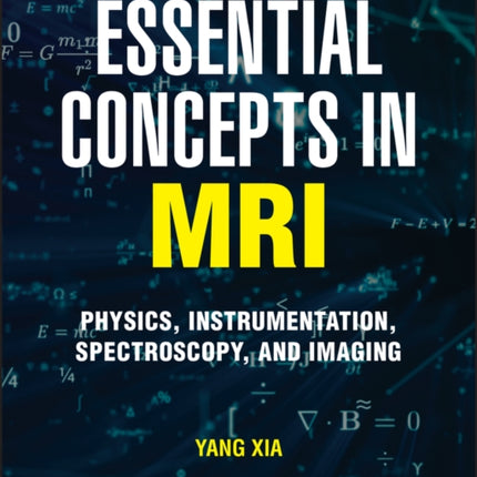 Essential Concepts in MRI: Physics, Instrumentation, Spectroscopy and Imaging