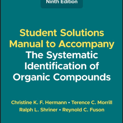 The Systematic Identification of Organic Compounds, Student Solutions Manual