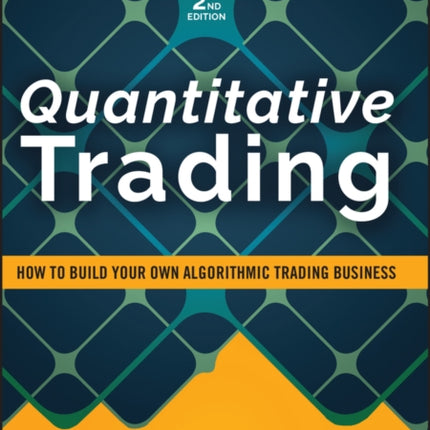 Quantitative Trading: How to Build Your Own Algorithmic Trading Business