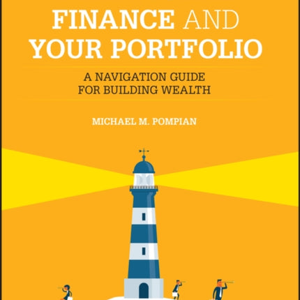 Behavioral Finance and Your Portfolio: A Navigation Guide for Building Wealth