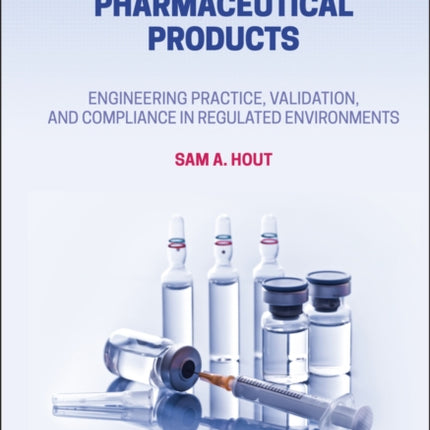 Sterile Processing of Pharmaceutical Products: Engineering Practice, Validation, and Compliance in Regulated Environments