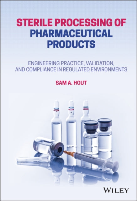 Sterile Processing of Pharmaceutical Products: Engineering Practice, Validation, and Compliance in Regulated Environments