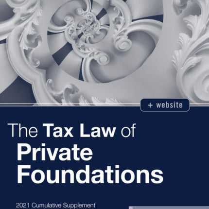 The Tax Law of Private Foundations: 2021 Cumulative Supplement