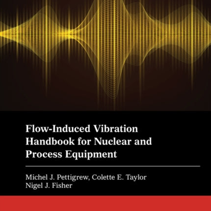 Flow-Induced Vibration Handbook for Nuclear and Process Equipment