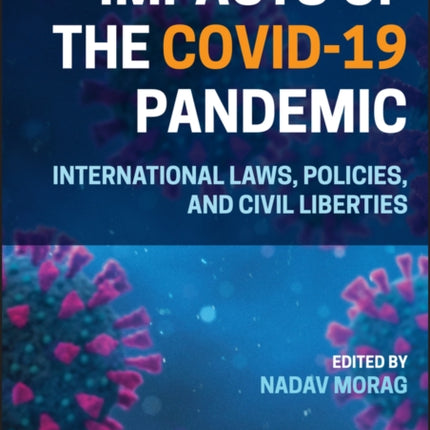 Impacts of the Covid-19 Pandemic: International Laws, Policies, and Civil Liberties