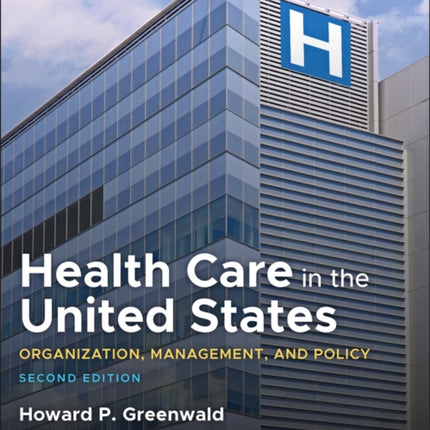 Health Care in the United States: Organization, Management, and Policy