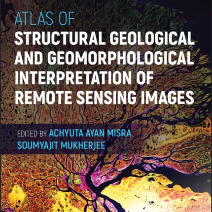 Atlas of Structural Geological and Geomorphological Interpretation of Remote Sensing Images