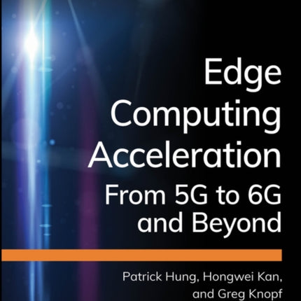 Edge Computing Acceleration From 5G to 6G and Bey