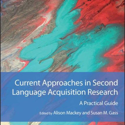 Current Approaches in Second Language Acquisition Research: A Practical Guide