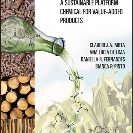 Levulinic Acid: A Sustainable Platform Chemical for Value-Added Products