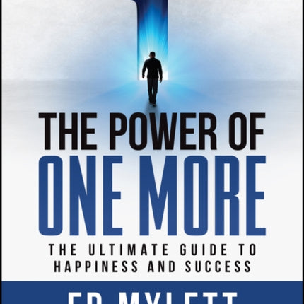 The Power of One More: The Ultimate Guide to Happiness and Success