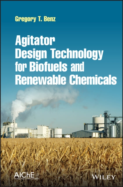 Agitator Design Technology for Biofuels and Renewable Chemicals