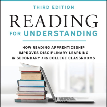 Reading for Understanding: How Reading Apprenticeship Improves Disciplinary Learning in Secondary and College Classrooms