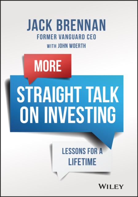 More Straight Talk on Investing Lessons for a Lif etime