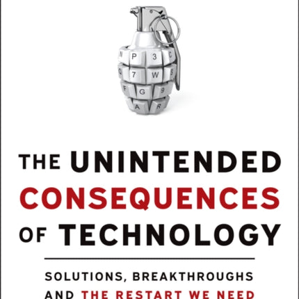 The Unintended Consequences of Technology: Solutions, Breakthroughs, and the Restart We Need