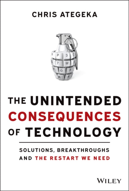 The Unintended Consequences of Technology: Solutions, Breakthroughs, and the Restart We Need