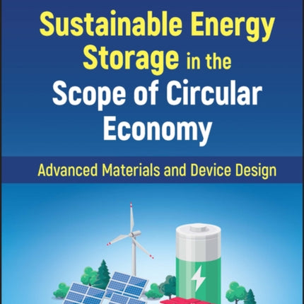 Sustainable Energy Storage in the Scope of Circular Economy: Advanced Materials and Device Design