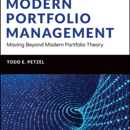 Modern Portfolio Management: Moving Beyond Modern Portfolio Theory