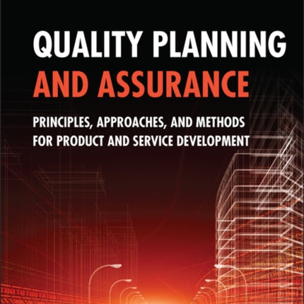 Quality Planning and Assurance: Principles, Approaches, and Methods for Product and Service Development