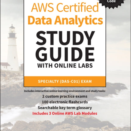 AWS Certified Data Analytics Study Guide with Online Labs: Specialty DAS-C01 Exam