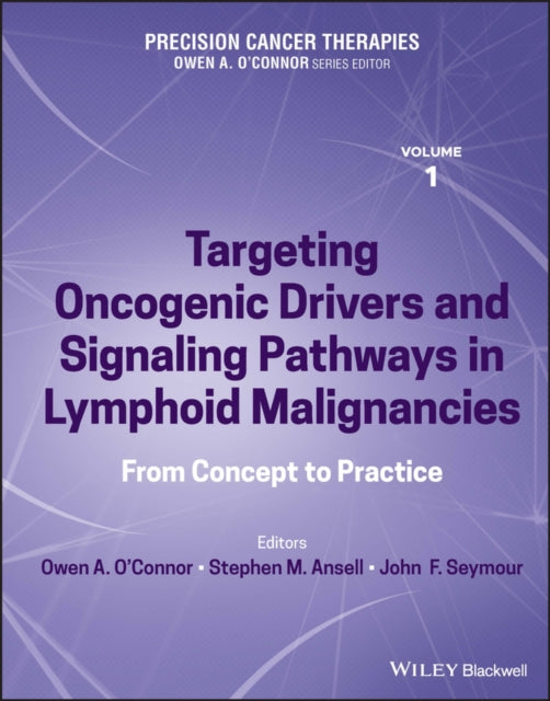 Precision Cancer Therapies, Targeting Oncogenic Drivers and Signaling Pathways in Lymphoid Malignancies: From Concept to Practice