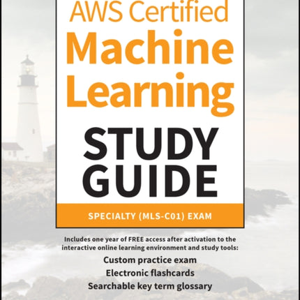 AWS Certified Machine Learning Study Guide: Specialty (MLS-C01) Exam